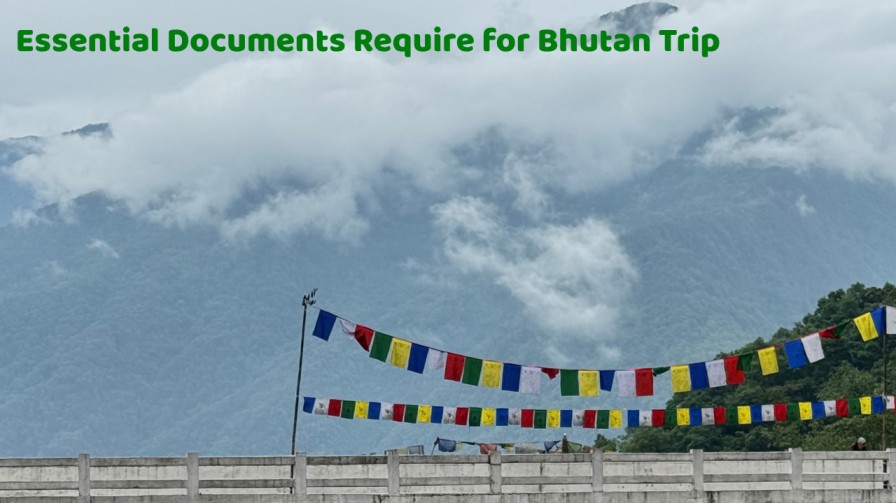 Essential documents require for Bhutan trip